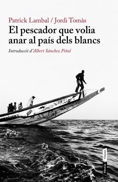 EL PESCADOR QUE VOLIA ANAR AL PAÍS DELS BLANCS | 9788498092226 | LAMBAL,PATRICK/TOMAS,JORDI | Llibreria Geli - Llibreria Online de Girona - Comprar llibres en català i castellà