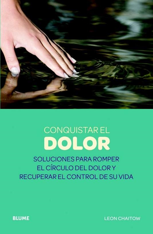 CONQUISTAR EL DOLOR SLUCIONES PARA ROMPER EL CIRCULO DEL DOLOR Y RECUPERAR EL CONTROL DE SU VIDA | 9788480769990 | CHAITOW,LEON | Llibreria Geli - Llibreria Online de Girona - Comprar llibres en català i castellà