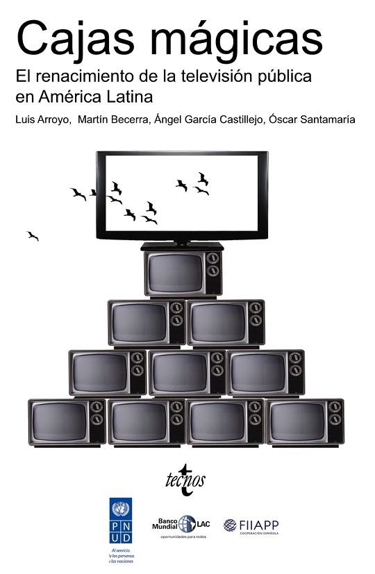 CAJAS MÁGICAS.EL RENACIMIENTO DE LA TELEVISIÓN PÚBLICA EN AMÉRICA LATINA | 9788430957293 | ARROYO,LUIS/BECERRA,MARTÍN/GARCÍA CASTILLEJO,ÁNGEL/SANTAMARÍA,ÓSCAR | Llibreria Geli - Llibreria Online de Girona - Comprar llibres en català i castellà