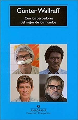 CON LOS PERDEDORES DEL MEJOR DE LOS MUNDOS | 9788433976673 | WALLRAFF,GUNTER | Llibreria Geli - Llibreria Online de Girona - Comprar llibres en català i castellà