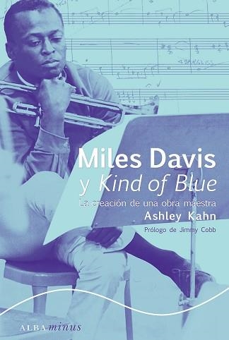 MILES DAVIS Y KIND OF BLUE.LA CREACION DE UNA OBRA MAESTRA | 9788484281436 | KAHN,ASHLEY | Llibreria Geli - Llibreria Online de Girona - Comprar llibres en català i castellà