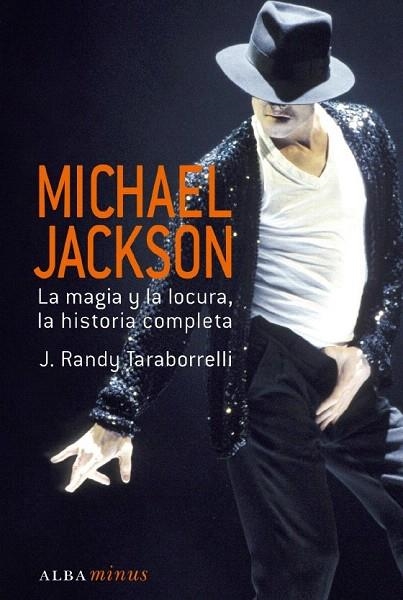 MICHAEL JACKSON.LA MAGIA Y LA LOCURA,LA HISTORIA COMPLETA | 9788484284833 | TARABORELLI,RANDY | Llibreria Geli - Llibreria Online de Girona - Comprar llibres en català i castellà