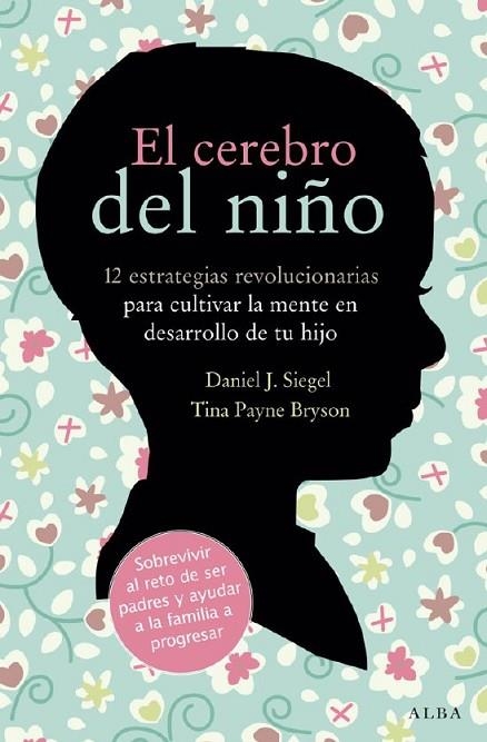 EL CEREBRO DEL NIÑO.12 ESTRATEGIAS REVOLUCIONARIAS | 9788484287148 | SIEGEL,DANIEL J./PAYNE,TYNA | Llibreria Geli - Llibreria Online de Girona - Comprar llibres en català i castellà