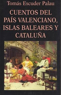 CUENTOS DEL PAIS VALENCIANO,ISLAS BALEARES Y... | 9788478131488 | ESCUDER PALAU,TOMAS | Llibreria Geli - Llibreria Online de Girona - Comprar llibres en català i castellà