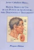 MANUAL BASICO DE USO DE LOS PUNTOS DE ACUPUNTURA PARA... | 9788478132447 | CABALLERO BLASCO,JAVIER | Llibreria Geli - Llibreria Online de Girona - Comprar llibres en català i castellà