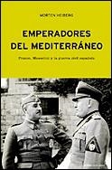 EMPERADORES DEL MEDITERRANEO.FRANCO,MUSSOLINI Y LA GUERRA... | 9788484324706 | HEIBERG,MORTEN | Llibreria Geli - Llibreria Online de Girona - Comprar llibres en català i castellà