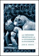 LOS ORIGENES ORIENTALES DE LA CIVILIZACION DE OCCIDENTE | 9788484327189 | HOBSON,JOHN M. | Llibreria Geli - Llibreria Online de Girona - Comprar llibres en català i castellà