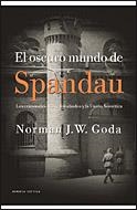 EL OSCURO MUNDO DE SPANDAU (NAZIS,ALIADOS,UNION SOVIETICA) | 9788484329848 | GODA,NORMAN J.W. | Libreria Geli - Librería Online de Girona - Comprar libros en catalán y castellano