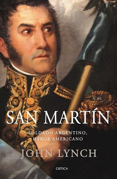 SAN MARTIN.SOLDADO ARGENTINO,HEROE AMERICANO | 9788498920246 | LYNCH,JOHN | Llibreria Geli - Llibreria Online de Girona - Comprar llibres en català i castellà