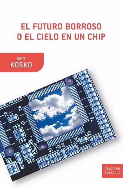 EL FUTURO BORROSO O EL CIELO EN UN CHIP | 9788498920871 | KOSKO,BART | Llibreria Geli - Llibreria Online de Girona - Comprar llibres en català i castellà