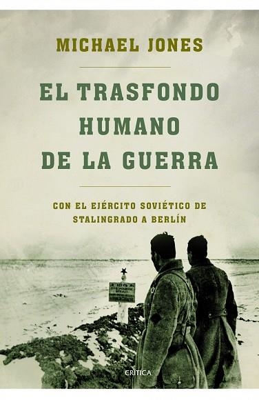 EL TRASFONDO HUMANO DE LA GUERRA. CON EL EJÉRCITO SOVIÉTICO DE STALINGRADO A BERLÍN | 9788498923223 | JONES,MICHAEL | Llibreria Geli - Llibreria Online de Girona - Comprar llibres en català i castellà