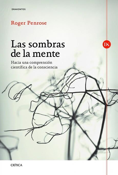 LAS SOMBRAS DE LA MENTE.HACIA UNA COMPRENSION CIENTIFICA DE LA CONSCIENCIA | 9788498923247 | PENROSE,ROGER | Libreria Geli - Librería Online de Girona - Comprar libros en catalán y castellano