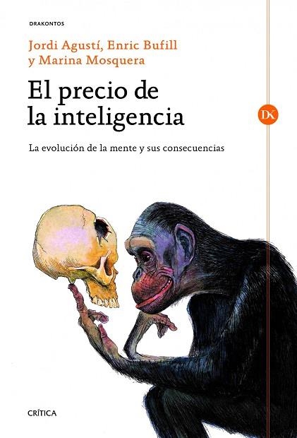 EL PRECIO DE LA INTELIGENCIA.LA EVOLUCIÓN DE LA MENTE Y SUS CONSECUENCIAS  | 9788498923780 | AGUSTÍ,JORDI/BUFILL,ENRIC/MOSQUERA,MARINA | Llibreria Geli - Llibreria Online de Girona - Comprar llibres en català i castellà