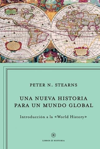 UNA NUEVA HISTORIA PARA UN MUNDO GLOBAL.INTRODUCCIÓN A LA "WORLD HISTORY" | 9788498923964 | STEARNS,PETER N. | Llibreria Geli - Llibreria Online de Girona - Comprar llibres en català i castellà