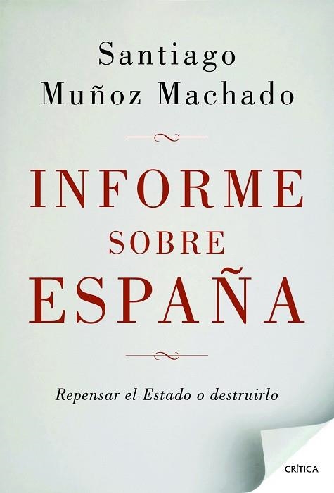 INFORME SOBRE ESPAÑA.REPENSAR EL ESTADO O DESTRUIRLO (2ªED.2012) | 9788498924664 | MUÑOZ MACHADO,SANTIAGO | Llibreria Geli - Llibreria Online de Girona - Comprar llibres en català i castellà