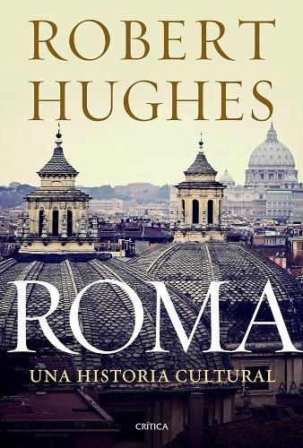 ROMA.UNA HISTORIA CULTURAL | 9788498924978 | HUGHES,ROBERT | Llibreria Geli - Llibreria Online de Girona - Comprar llibres en català i castellà