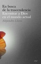 EN BUSCA DE LA TRASCENDENCIA.ENCONTRAR A DIOS EN EL MUNDO AC | 9788434453067 | LLANO,ALEJANDRO | Llibreria Geli - Llibreria Online de Girona - Comprar llibres en català i castellà