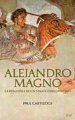 ALEJANDRO MAGNO.LA BUSQUEDA DE UN PASADO DESCONOCIDO | 9788434452374 | CARTLEDGE,PAUL | Libreria Geli - Librería Online de Girona - Comprar libros en catalán y castellano