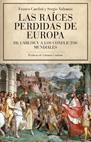 LAS RAICES PERDIDAS DE EUROPA.DE CARLOS V A LOS CONFLICTOS.. | 9788434453906 | CARDINI,FRANCO/VALZANIA,SERGIO | Llibreria Geli - Llibreria Online de Girona - Comprar llibres en català i castellà