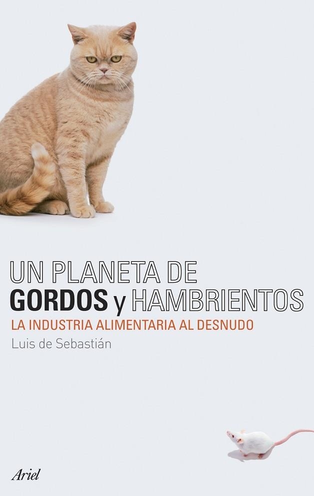 UN PLANETA DE GORDOS Y HAMBRIENTOS.LA INDUSTRIA... | 9788434487895 | DE SEBASTIAN,LUIS | Llibreria Geli - Llibreria Online de Girona - Comprar llibres en català i castellà