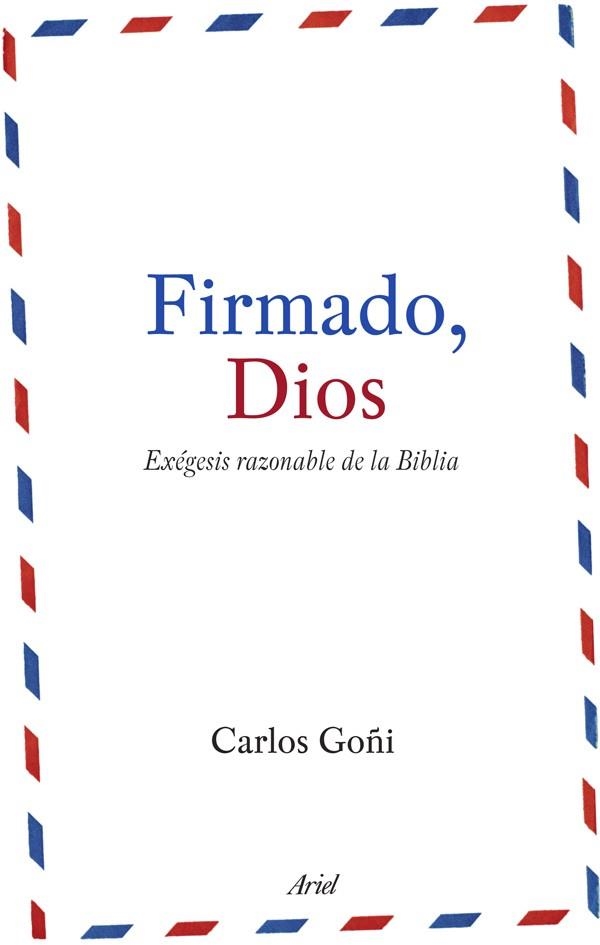 FIRMADO,DIOS.EXEGESIS RAZONABLE DE LA BIBLIA | 9788434488151 | GOÑI,CARLOS | Llibreria Geli - Llibreria Online de Girona - Comprar llibres en català i castellà