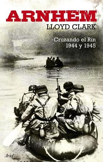 ARNHEM.CRUZANDO EL RIN 1944-1945 | 9788434488298 | CLARK,LLOYD | Llibreria Geli - Llibreria Online de Girona - Comprar llibres en català i castellà