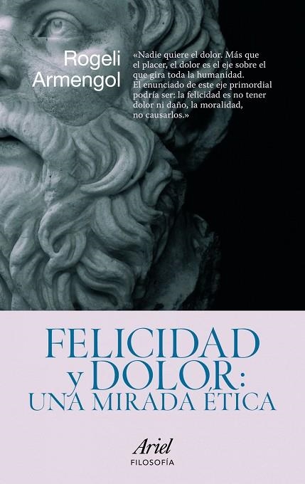 FELICIDAD Y DOLOR.UNA MIRADA ETICA | 9788434469099 | ARMENGOL,ROGELI | Llibreria Geli - Llibreria Online de Girona - Comprar llibres en català i castellà