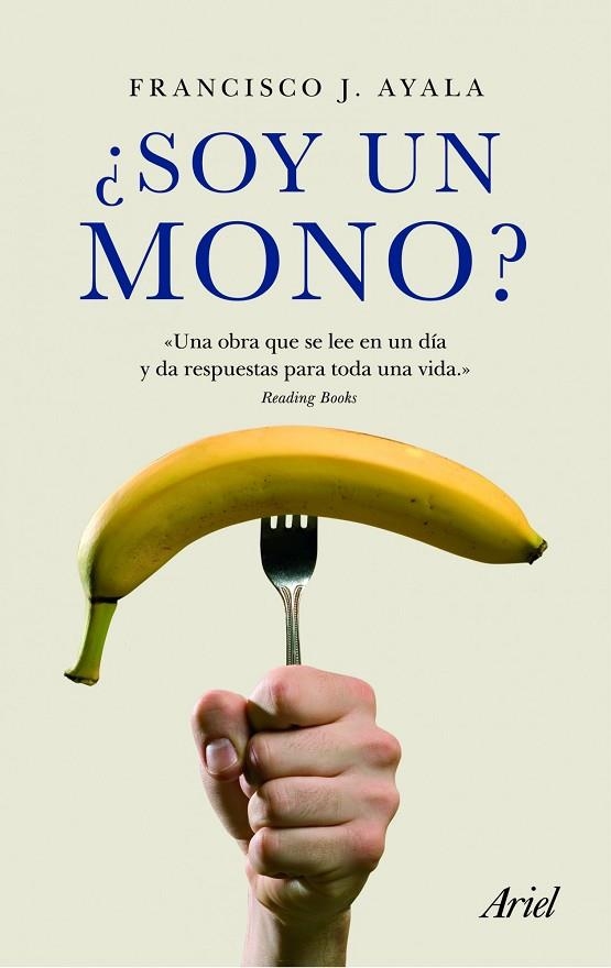 SOY UN MONO.UNA OBRA QUE SE LEE EN UN DIA Y DA RESPUESTAS... | 9788434469624 | AYALA,FRANCISCO J. | Libreria Geli - Librería Online de Girona - Comprar libros en catalán y castellano