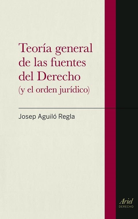 TEORIA GENERAL DE LAS FUENTES DEL DERECHO Y EL ORDEN JURIDICO | 9788434470620 | AGUILO REGLA,JOSEP | Llibreria Geli - Llibreria Online de Girona - Comprar llibres en català i castellà