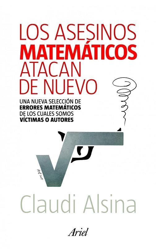 LOS ASESINOS MATEMÁTICOS ATACAN DE NUEVO.UNA NUEVA SELECCIÓN DE ERRORES MATEMÁTICOS... | 9788434400146 | ALSINA,CLAUDI | Llibreria Geli - Llibreria Online de Girona - Comprar llibres en català i castellà