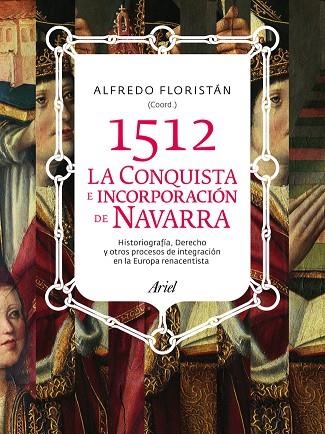 1512 CONQUISTA E INCORPORACIÓN DE NAVARRA  | 9788434400757 | FLORISTÁN,ALFREDO (COORD.) | Llibreria Geli - Llibreria Online de Girona - Comprar llibres en català i castellà