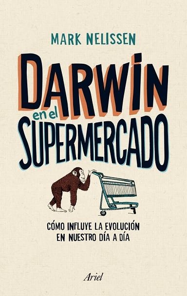 DARWIN EN EL SUPERMERCADO.COMO INFLUYE LA EVOLUCION EN NUESTRO DIA A DIA | 9788434405790 | NELISSEN,MARK | Llibreria Geli - Llibreria Online de Girona - Comprar llibres en català i castellà