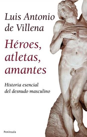 HEROES,ATLETAS,AMANTES.HISTORIA ESENCIAL DEL DESNUDO... | 9788483078228 | VILLENA,LUIS ANTONIO DE | Llibreria Geli - Llibreria Online de Girona - Comprar llibres en català i castellà