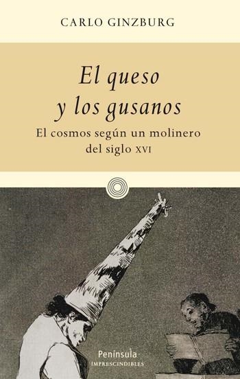 EL QUESO Y LOS GUSANOS.EL COSMOS SEGUN UN MOLINERO DEL S.XVI | 9788483078952 | GINZBURG,CARLO | Libreria Geli - Librería Online de Girona - Comprar libros en catalán y castellano