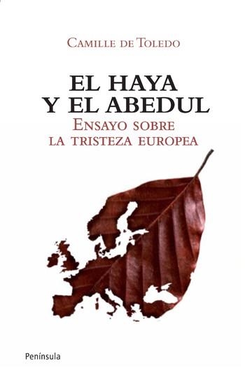 EL HAYA Y EL ABEDUL ENSAYO SOBRE LA TRISTEZA EUROPEA | 9788499420875 | TOLEDO,CAMILLE | Llibreria Geli - Llibreria Online de Girona - Comprar llibres en català i castellà