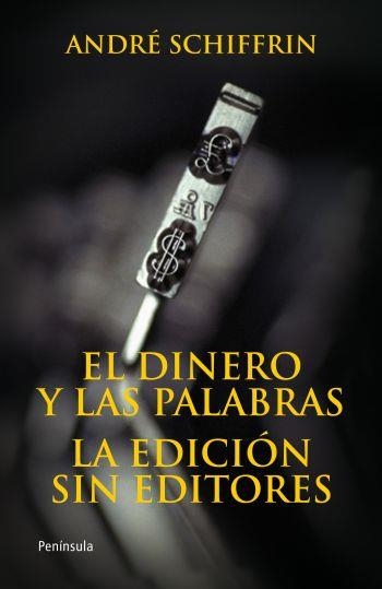 EL DINERO Y LAS PALABRAS.LA EDICION SIN EDITORES | 9788483078648 | SCHIFFRIN,ANDRE | Llibreria Geli - Llibreria Online de Girona - Comprar llibres en català i castellà