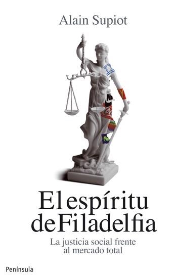 EL ESPIRITU DE FILADELFIA.LA JUSTICIA SOCIAL FRENTE AL MERCADO TOTAL | 9788499421032 | SUPIOT,ALAIN | Llibreria Geli - Llibreria Online de Girona - Comprar llibres en català i castellà