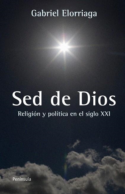 SED DE DIOS.RELIGIÓN Y POLÍTICA EN EL SIGLO XXI | 9788499421346 | ELORRIAGA,GABRIEL | Llibreria Geli - Llibreria Online de Girona - Comprar llibres en català i castellà