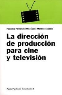 LA DIRECCION DE PRODUCCION PARA CINE Y TELEVISION | 9788475099729 | FERNANDEZ DIEZ,FEDERICO/MARTINEZ ABADIA | Llibreria Geli - Llibreria Online de Girona - Comprar llibres en català i castellà