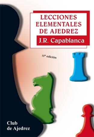 LECCIONES ELEMENTALES DE AJEDREZ | 9788424503307 | CAPABLANCA, JOSE RAUL | Llibreria Geli - Llibreria Online de Girona - Comprar llibres en català i castellà