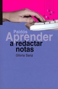 APRENDER A REDACTAR NOTAS | 9788449310188 | SANZ,GLORIA | Llibreria Geli - Llibreria Online de Girona - Comprar llibres en català i castellà