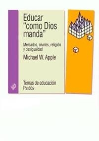 EDUCAR COMO DIOS MANDA | 9788449312502 | APPLE,M. W. | Llibreria Geli - Llibreria Online de Girona - Comprar llibres en català i castellà