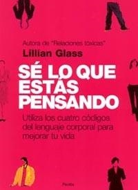 SE LO QUE ESTAS PENSANDO.UTILIZA LOS CUATRO CÓDIGOS DEL LENGUAJE CORPORAL PARA MEJORAR TU VIDA | 9788449314759 | GLASS,LILLIAN | Libreria Geli - Librería Online de Girona - Comprar libros en catalán y castellano