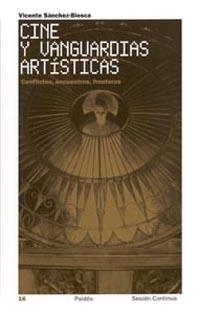 CINE Y VANGUARDIAS ARTISTICAS. CONFLICTOS ENCUENTROS FRONTER | 9788449315282 | SANCHEZ BIOSCA,VICENTE | Llibreria Geli - Llibreria Online de Girona - Comprar llibres en català i castellà