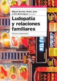 LUDOPATIA Y RELACIONES FAMILIARES.CLINICA Y TRATAMIENTO | 9788449315206 | GARRIDO,MIGUEL/JAEN,PEDRO/DOMINGUEZ,ANA | Llibreria Geli - Llibreria Online de Girona - Comprar llibres en català i castellà