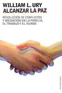 ALCANZAR LA PAZ.RESOLUCION DE CONFLICTOS Y MEDIACION EN LA F | 9788449317552 | URY,WILLIAM L. | Llibreria Geli - Llibreria Online de Girona - Comprar llibres en català i castellà