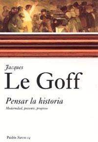 PENSAR LA HISTORIA.MODERNIDAD,PRESENTE,PROGRESO | 9788449318122 | LE GOFF,JACQUES | Llibreria Geli - Llibreria Online de Girona - Comprar llibres en català i castellà