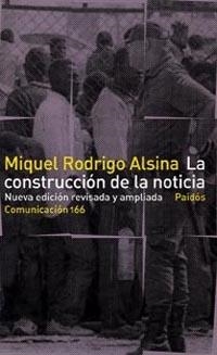 LA CONSTRUCCION DE LA NOTICIA.NUEVA EDICION REVISADA Y AMPLI | 9788449318245 | RODRIGO ALSINA,MIQUEL | Llibreria Geli - Llibreria Online de Girona - Comprar llibres en català i castellà