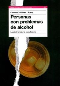 PERSONAS CON PROBLEMAS DE ALCOHOL.LA ABSTINENCIA NO ES... | 9788449319051 | CUNILLERA I FORNS,CARME | Libreria Geli - Librería Online de Girona - Comprar libros en catalán y castellano