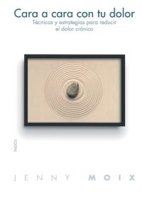 CARA A CARA CON TU DOLOR.TECNICAS Y ESTRATEGIAS PARA.. | 9788449319495 | MOIX,JENNY | Llibreria Geli - Llibreria Online de Girona - Comprar llibres en català i castellà